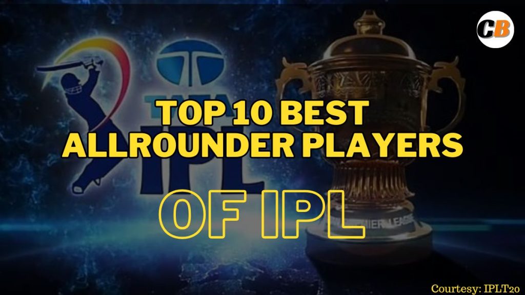 Top 10 Best Allrounder Players of IPL to be bought in IPL Auction 2024: